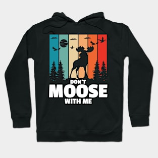 Don't Moose With Me Hoodie